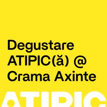 Degustarea ATIPIC(ă) la Crama Axinte